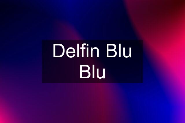 Delfin Blu Blu