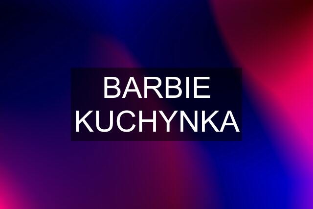 BARBIE KUCHYNKA