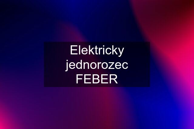 Elektricky jednorozec FEBER