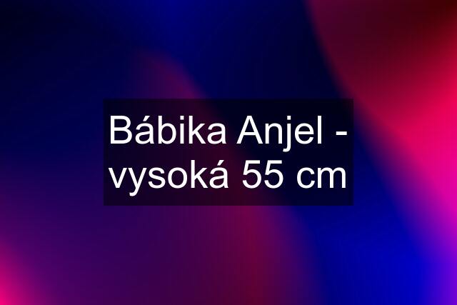 Bábika Anjel - vysoká 55 cm