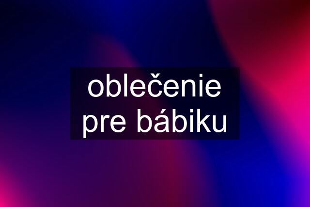 oblečenie pre bábiku
