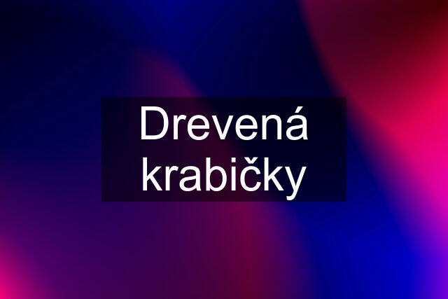 Drevená krabičky