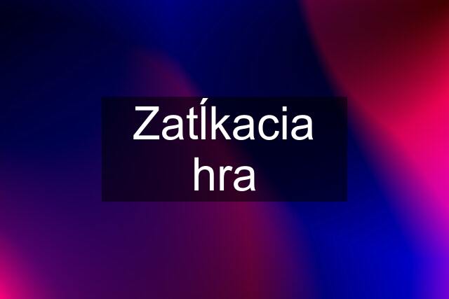 Zatĺkacia hra