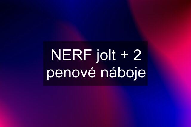 NERF jolt + 2 penové náboje