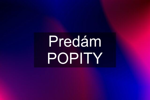 Predám POPITY