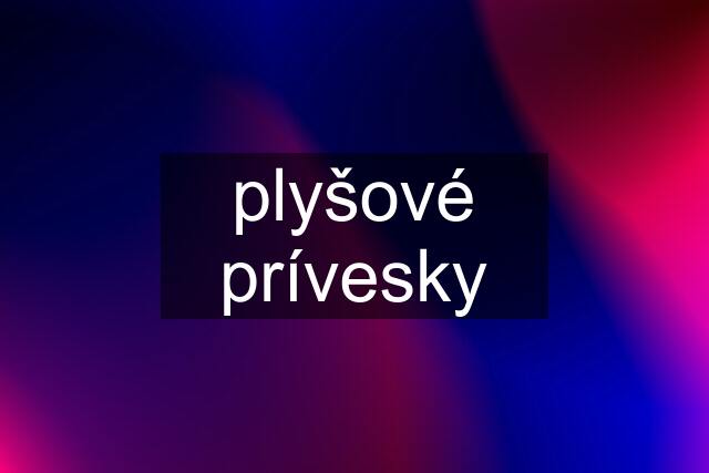 plyšové prívesky