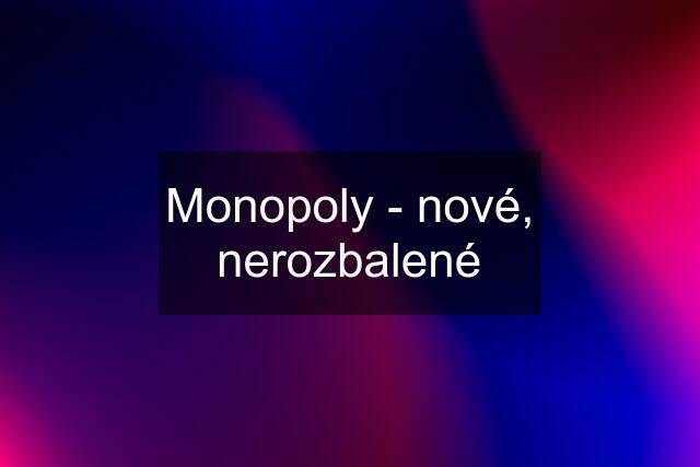 Monopoly - nové, nerozbalené