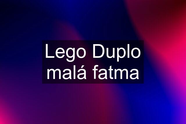 Lego Duplo malá fatma