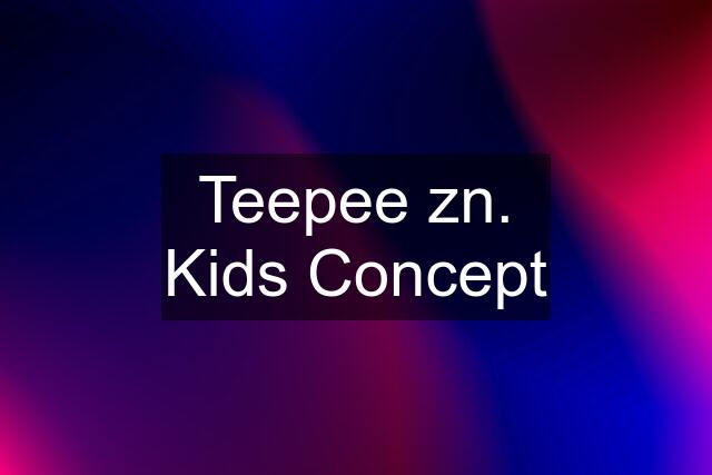 Teepee zn. Kids Concept