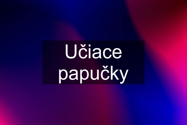 Učiace papučky