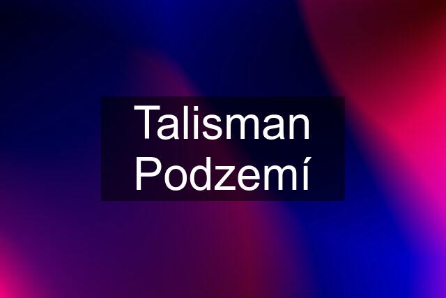 Talisman Podzemí