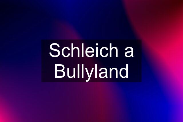 Schleich a Bullyland