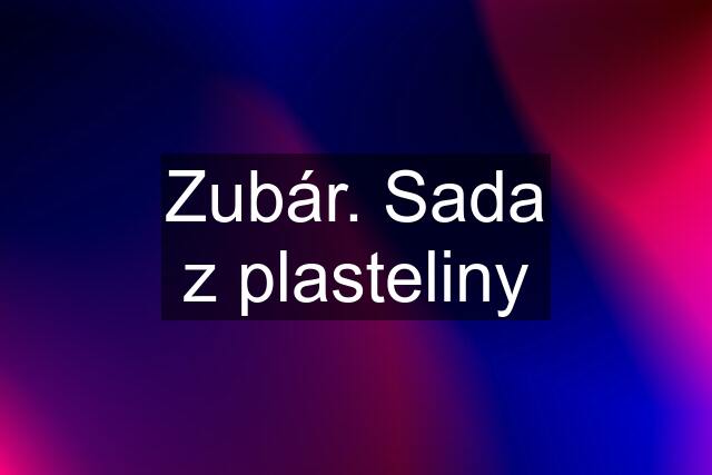 Zubár. Sada z plasteliny