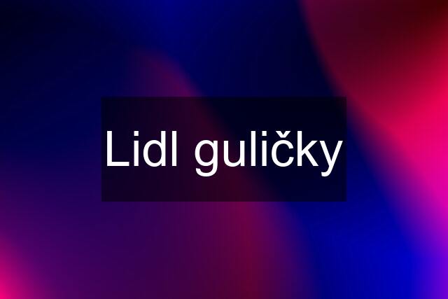 Lidl guličky