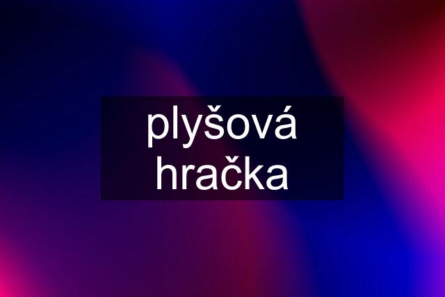 plyšová hračka