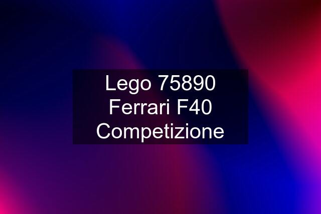 Lego 75890 Ferrari F40 Competizione