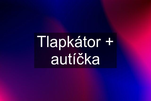 Tlapkátor + autíčka