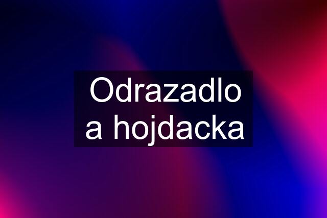 Odrazadlo a hojdacka