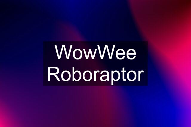 WowWee Roboraptor