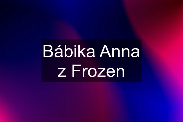 Bábika Anna z Frozen