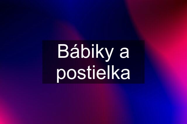 Bábiky a postielka