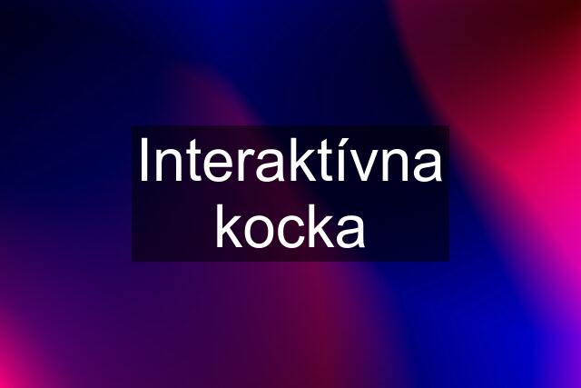 Interaktívna kocka