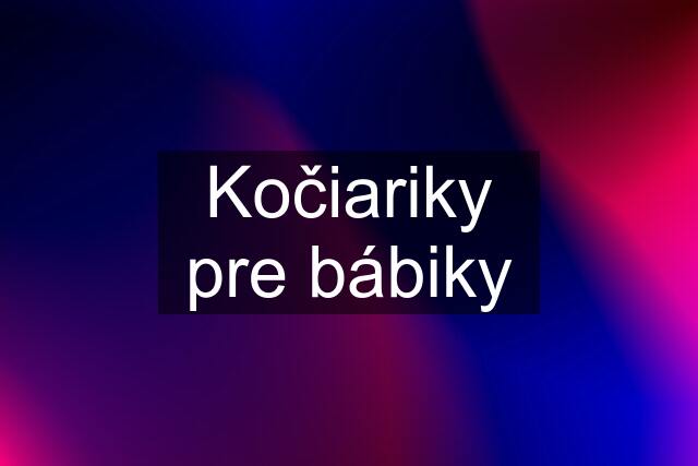 Kočiariky pre bábiky