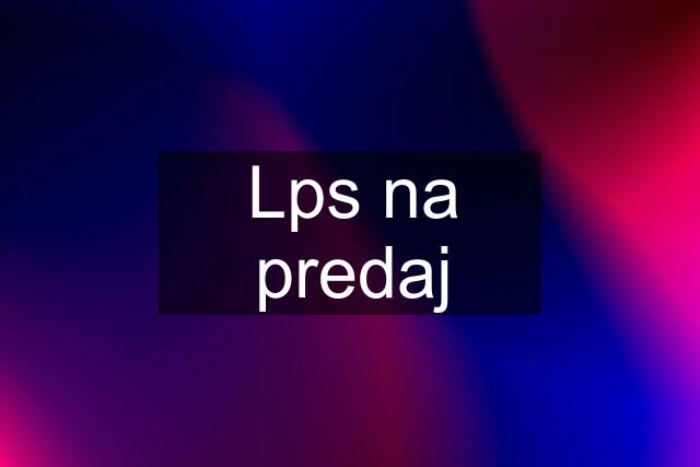 Lps na predaj