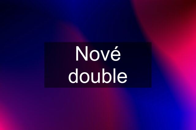 Nové double