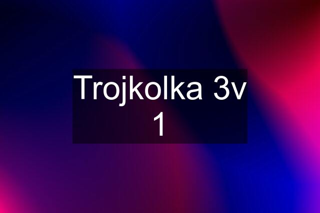 Trojkolka 3v 1