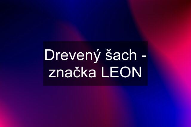 Drevený šach - značka LEON