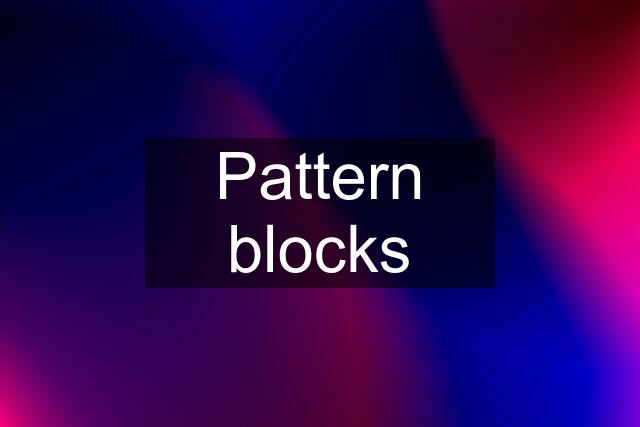 Pattern blocks