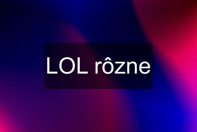 LOL rôzne