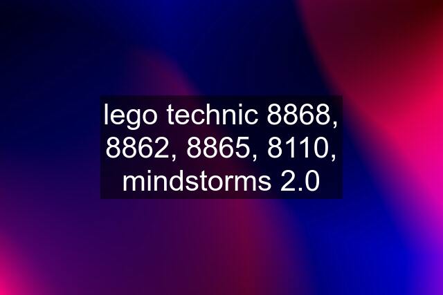 lego technic 8868, 8862, 8865, 8110, mindstorms 2.0