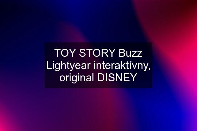 TOY STORY Buzz Lightyear interaktívny, original DISNEY