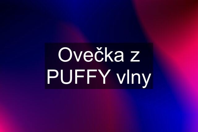 Ovečka z PUFFY vlny