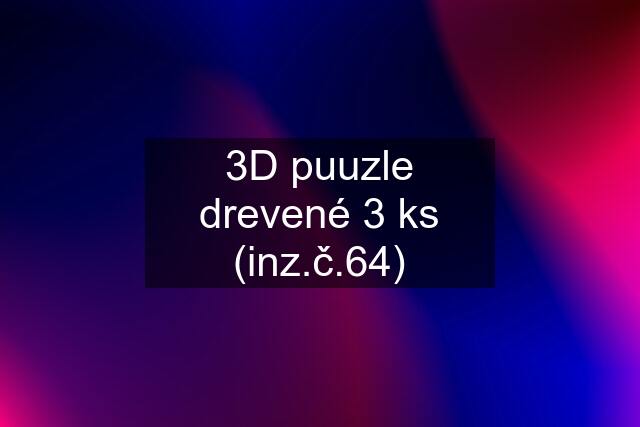 3D puuzle drevené 3 ks (inz.č.64)