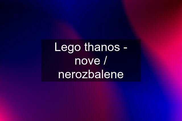 Lego thanos - nove / nerozbalene