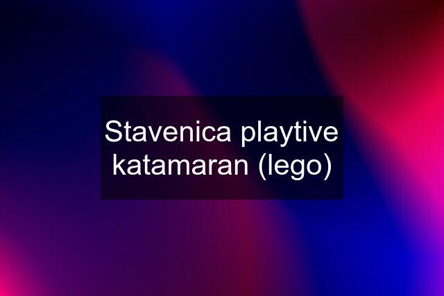 Stavenica playtive katamaran (lego)