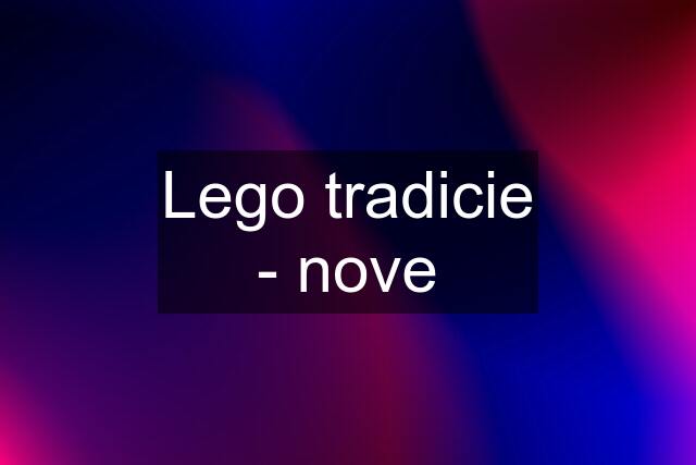 Lego tradicie - nove