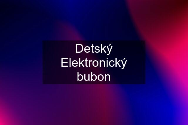 Detský Elektronický bubon