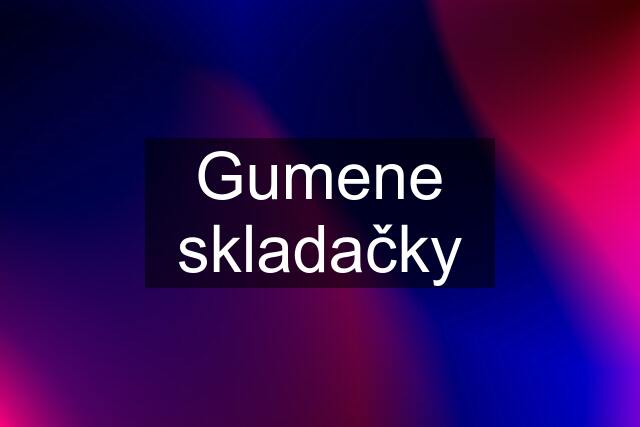 Gumene skladačky