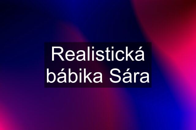 Realistická bábika Sára