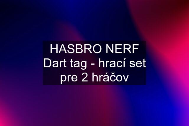 HASBRO NERF Dart tag - hrací set pre 2 hráčov