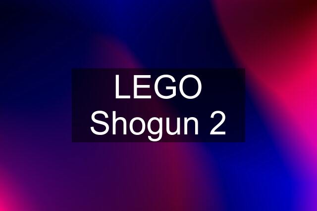 LEGO Shogun 2