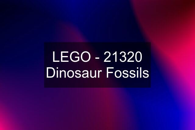 LEGO - 21320 Dinosaur Fossils