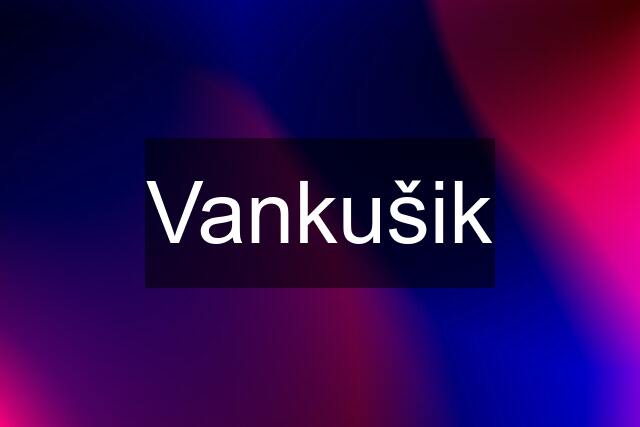 Vankušik