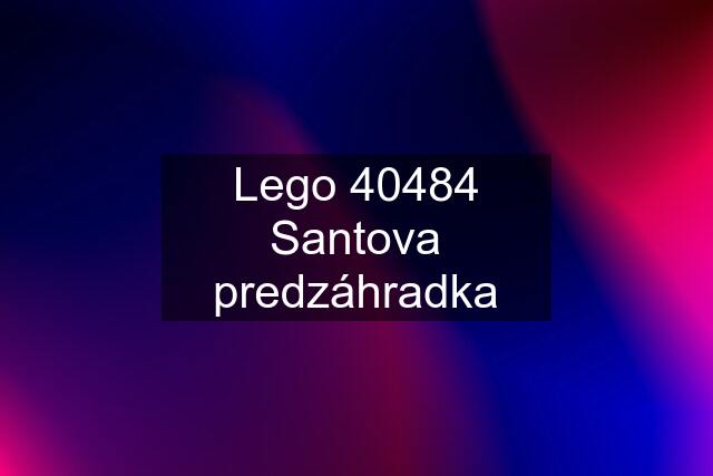 Lego 40484 Santova predzáhradka