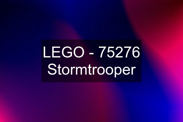 LEGO - 75276 Stormtrooper