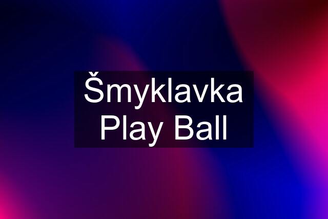 Šmyklavka Play Ball